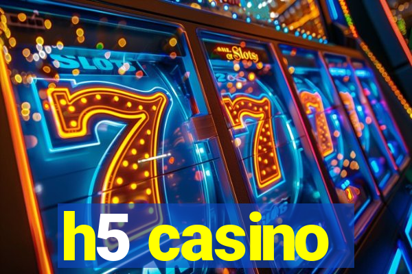 h5 casino